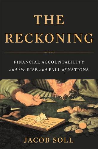 The Reckoning: Financial Accountability and the Rise and Fall of Nations (Hardback)