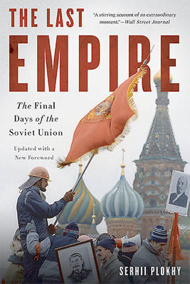 The Last Empire: The Final Days of the Soviet Union (Paperback)