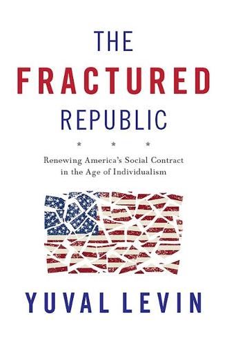 The Fractured Republic: Renewing America's Social Contract in the Age of Individualism (Hardback)