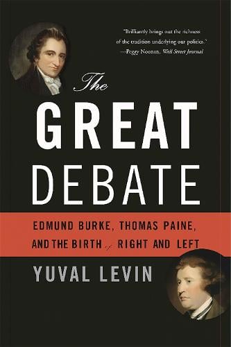 The Great Debate: Edmund Burke, Thomas Paine, and the Birth of Right and Left (Paperback)