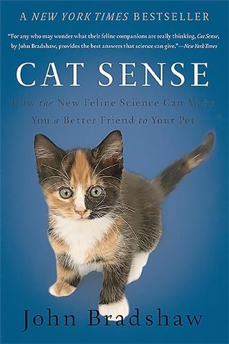 Cat Sense: How the New Feline Science Can Make You a Better Friend to Your Pet (Paperback)