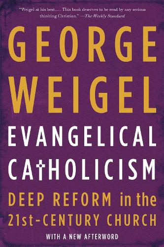 Evangelical Catholicism: Deep Reform in the 21st-Century Church (Paperback)