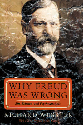 Why Freud Was Wrong: Sin, Science, and Psychoanalysis (Paperback)