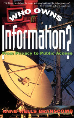 Who Owns Information?: From Privacy To Public Access (Paperback)