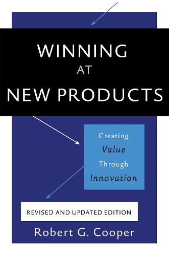 Winning at New Products, 5th Edition: Creating Value Through Innovation (Paperback)