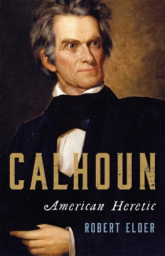 Calhoun: American Heretic (Hardback)