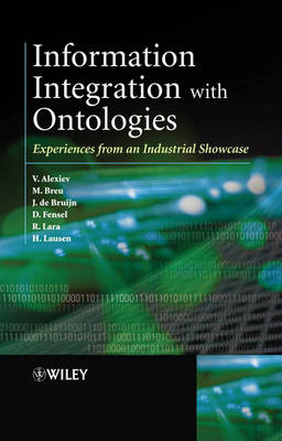 Information Integration with Ontologies: Experiences from an Industrial Showcase (Hardback)