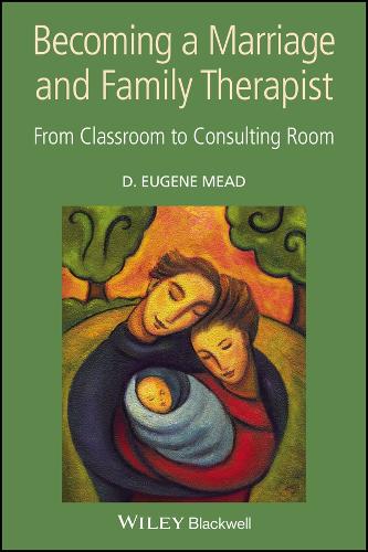 Becoming a Marriage and Family Therapist: from Classroom to Consulting Room (Paperback)