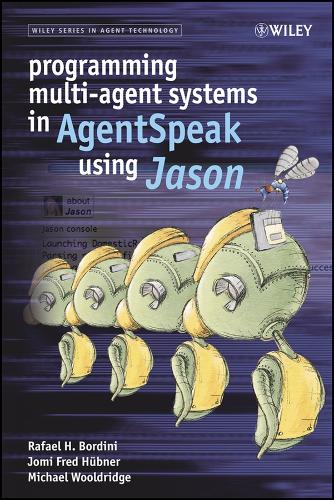 Programming Multi-Agent Systems in AgentSpeak using Jason - Wiley Series in Agent Technology (Hardback)