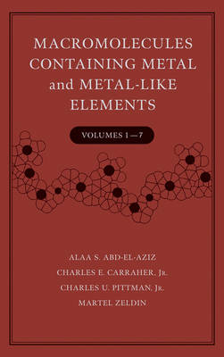 Macromolecules Containing Metal and Metal-Like Elements - Macromolecules Containing Metal and Metal-Like Elements 1-7 (Hardback)