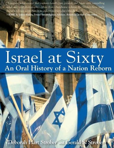 Israel at Sixty: An Oral History of a Nation Reborn (Hardback)