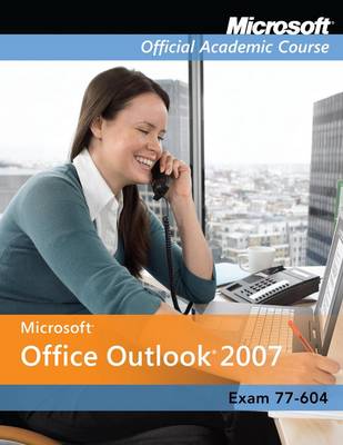Outlook 2007 - Microsoft Official Academic Course S. (Paperback)