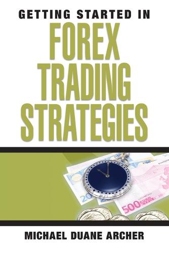 Getting Started in Forex Trading Strategies - Getting Started In..... (Paperback)