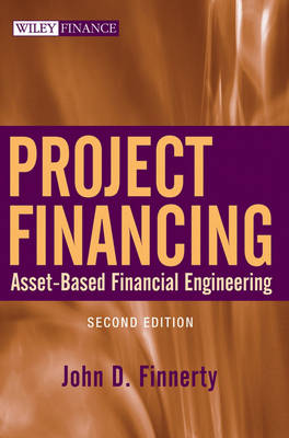 Project Financing: Asset-Based Financial Engineering - Wiley Desktop Editions (Hardback)
