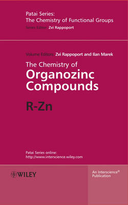The Chemistry of Organozinc Compounds: R-Zn - Patai's Chemistry of Functional Groups (Hardback)