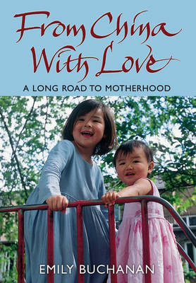 From China With Love: A Long Road to Motherhood (Hardback)