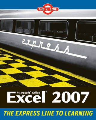 Microsoft Office Excel 2007 - L Line: The Express Line to Learning (Paperback)