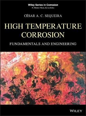 High Temperature Corrosion: Fundamentals and Engineering - Wiley Series in Corrosion (Hardback)