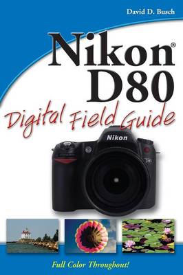 Nikon D80 Digital Field Guide - Digital Field Guide (Paperback)