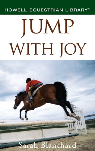 Jump with Joy: Positive Coaching for Horse and Rider (Hardback)