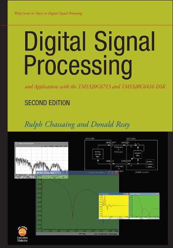 Digital Signal Processing and Applications with the TMS320C6713 and TMS320C6416 DSK - Topics in Digital Signal Processing (Hardback)