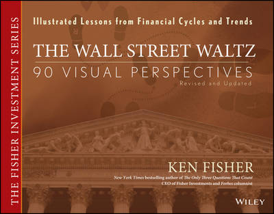 The Wall Street Waltz: 90 Visual Perspectives, Illustrated Lessons From Financial Cycles and Trends - Fisher Investments Press (Hardback)