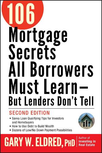 106 Mortgage Secrets All Borrowers Must Learn - But Lenders Don't Tell (Paperback)
