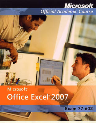 Microsoft Office Excel 2007 International Student Edition (77-602) - Microsoft Official Academic Course Series (Paperback)
