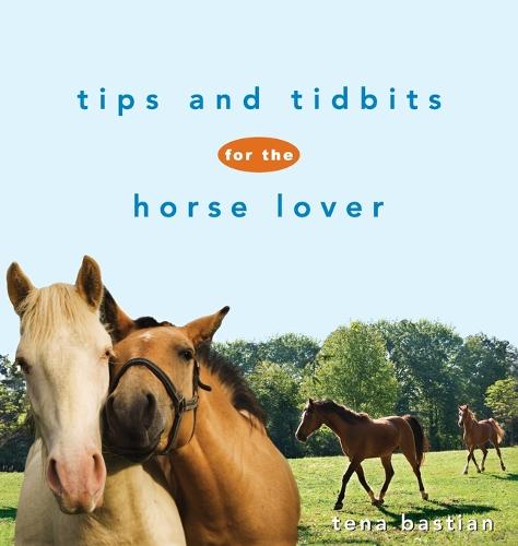 Tips and Tidbits for the Horse Lover (Hardback)