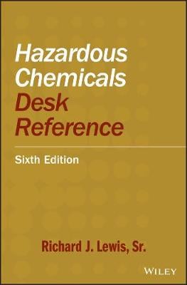 Hazardous Chemicals Desk Reference (Hardback)