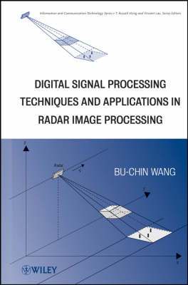 Digital Signal Processing Techniques and Applications in Radar Image Processing - Information and Communication Technology Series, (Hardback)