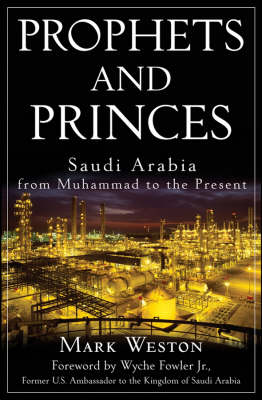 Prophets and Princes: Saudi Arabia from Muhammad to the Present (Hardback)