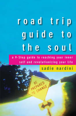 Road Trip Guide to the Soul: A 9-Step Guide to Reaching Your Inner Self and Revolutionizing Your Life (Hardback)