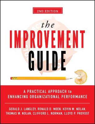 The Improvement Guide: A Practical Approach to Enhancing Organizational Performance (Hardback)
