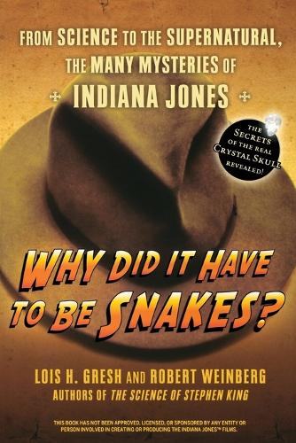 Why Did it Have to be Snakes?: From Science to the Supernatural, the Many Mysteries of Indiana Jones (Paperback)