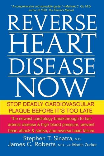 Reverse Heart Disease Now: Stop Deadly Cardiovascular Plaque Before it's Too Late (Paperback)
