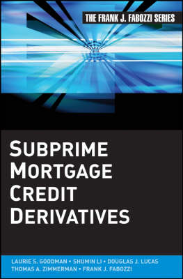 Subprime Mortgage Credit Derivatives - Frank J. Fabozzi Series (Hardback)