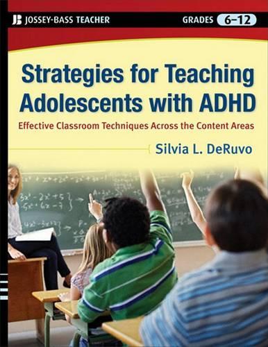 Strategies for Teaching Adolescents with ADHD: Effective Classroom Techniques Across the Content Areas, Grades 6-12 (Paperback)