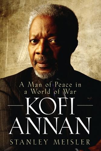 Kofi Annan: A Man of Peace in a World of War (Paperback)