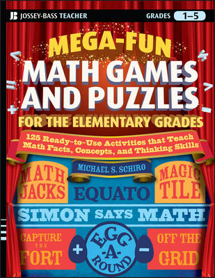 Mega-Fun Math Games and Puzzles for the Elementary Grades: Over 125 Activities that Teach Math Facts, Concepts, and Thinking Skills (Paperback)
