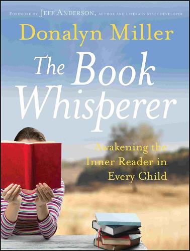 The Book Whisperer - Awakening the Inner Reader in Every Child (Paperback)