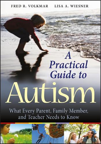 A Practical Guide to Autism: What Every Parent, Family Member, and Teacher Needs to Know (Paperback)