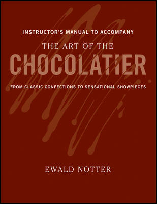 The Art of the Chocolatier: from Classic Confections to Sensational Showpieces Instructor's Manual (Paperback)