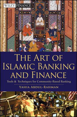 The Art of Islamic Banking and Finance: Tools and Techniques for Community-based Banking - Wiley Finance Series (Hardback)