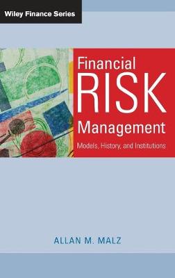 Financial Risk Management: Models, History, and Institutions - Wiley Finance (Hardback)