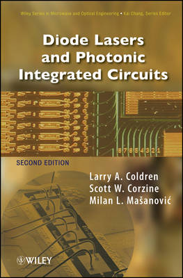 Diode Lasers and Photonic Integrated Circuits - Wiley Series in Microwave and Optical Engineering (Hardback)