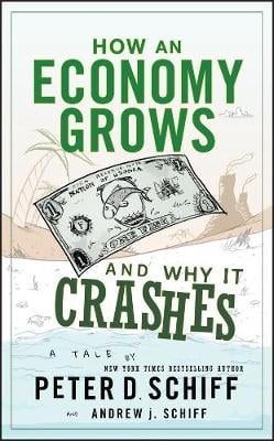 How an Economy Grows and Why It Crashes - Peter D. Schiff