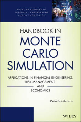 Handbook in Monte Carlo Simulation - Applications in Financial Engineering, Risk Management, and Economics (Hardback)