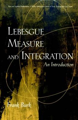 Lebesgue Measure and Integration: An Introduction - Pure & Applied Mathematics: A Wiley-Interscience Series of Texts, Monographs and Tracts (Paperback)
