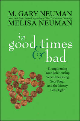 In Good Times and Bad: Strengthening Your Relationship When the Going Gets Tough and the Money Gets Tight (Hardback)